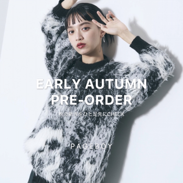 PAGEBOY�i�y�[�W�{�[�C�j�̃V���b�v�j���[�X�u�y�H�̋C�������I�zEARLY AUTUMN PRE-ORDER�v