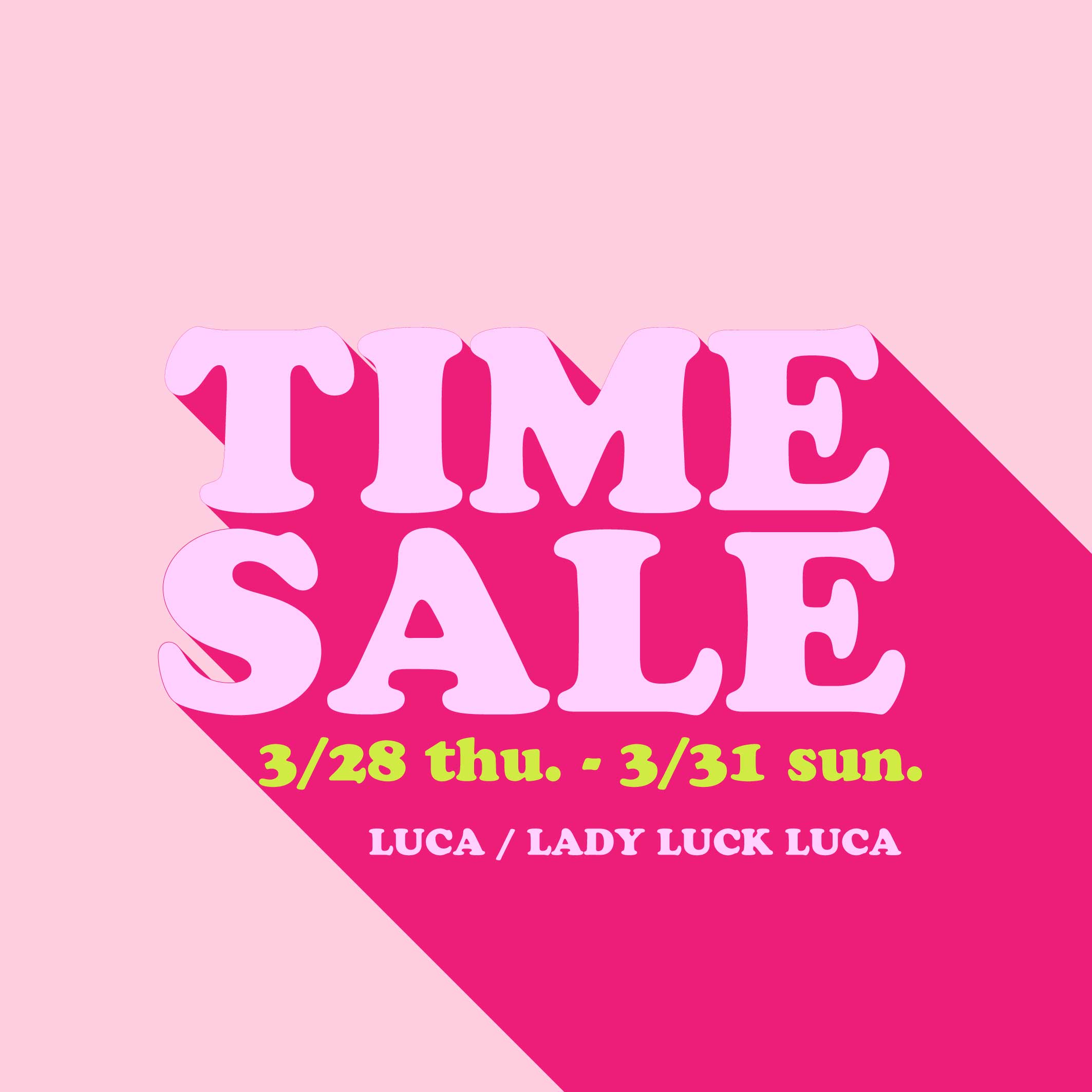 LUCA/LADY LUCK LUCA｜ルカ/レディラックルカのトピックス「TIME SALE