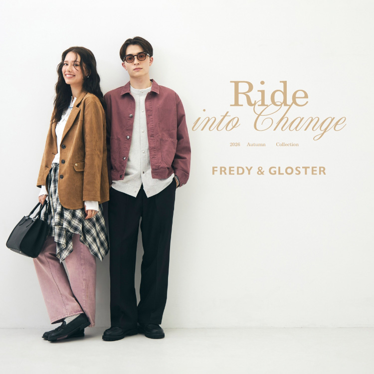 FREDY&GLOSTER�i�t���f�B �A���h �O���X�^�[�j�̃V���b�v�j���[�X�u�yFREDY��GLOSTER�z2026 AUTUMN COLLECTION�v