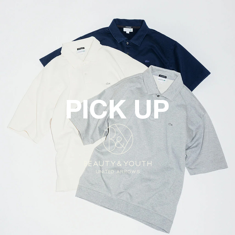 BEAUTY&YOUTH UNITED ARROWSir[eB[Ah[XiCebhA[Yj̃Vbvj[XuyPICK UPz LACOSTE V삪ׂ܂Iv
