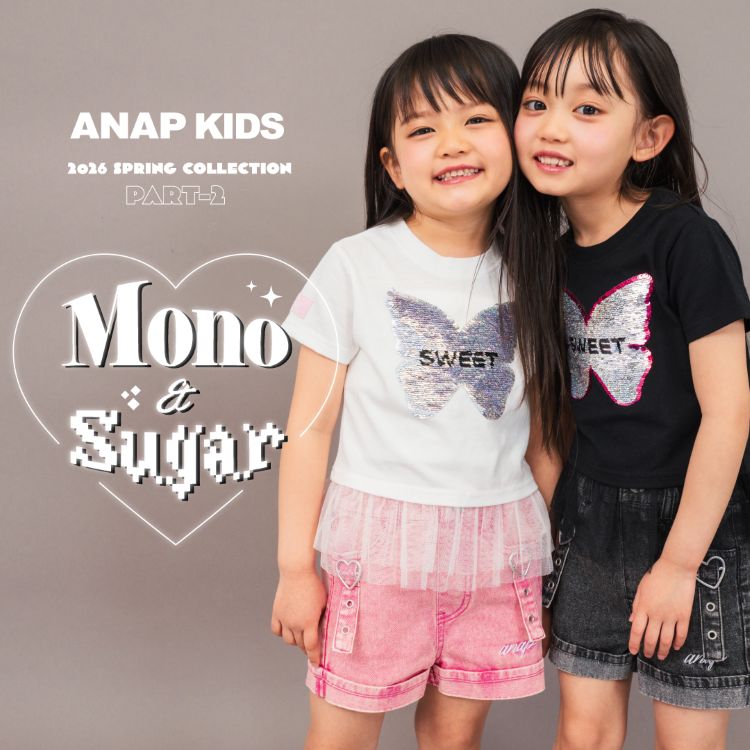 ANAP�i�A�i�b�v�j�̃V���b�v�j���[�X�u�yANAP KIDS�z2026 SPRING COLLECTION�yMono&Sugar�z�v