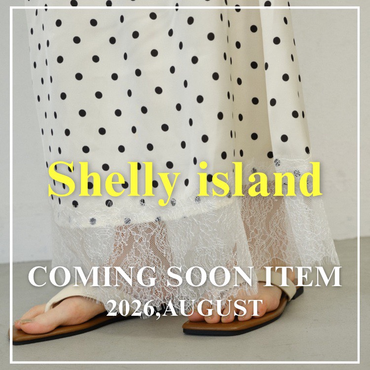 Shelly island(シェリーアイランド)の「NEW ARRIVAL in August 2026」