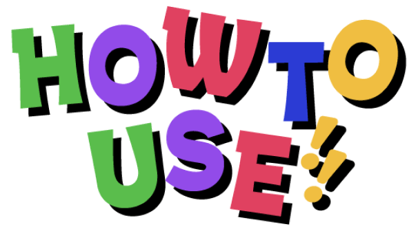 HOW TO USE