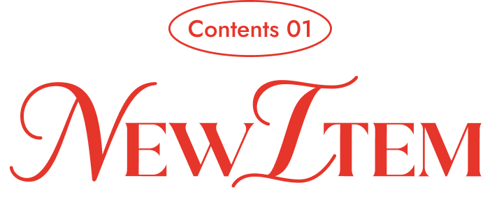 Contents 01 NEW ITEM