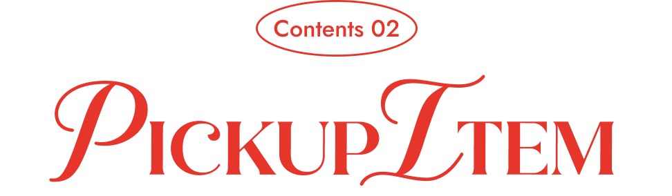 Contents 02 PICKUP ITEM